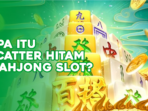 Apa-Itu-Scatter-Hitam-Mahjong-Slot