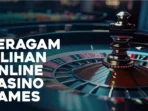 Beragam-Pilihan-Online-Casino-Games